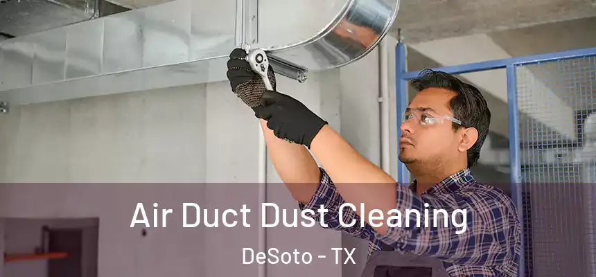  Air Duct Dust Cleaning DeSoto - TX