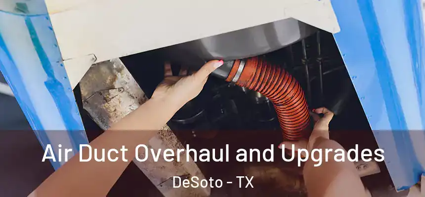  Air Duct Overhaul and Upgrades DeSoto - TX