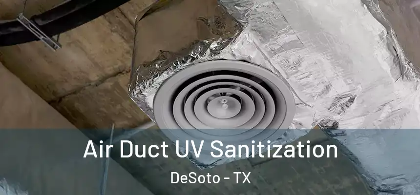  Air Duct UV Sanitization DeSoto - TX