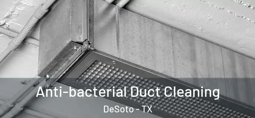 Anti-bacterial Duct Cleaning DeSoto - TX