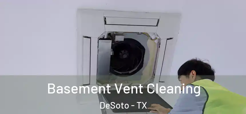  Basement Vent Cleaning DeSoto - TX