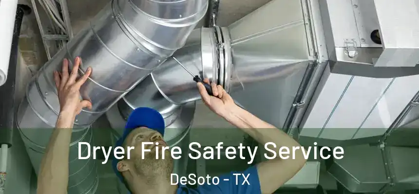 Dryer Fire Safety Service DeSoto - TX