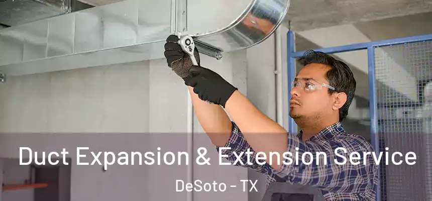  Duct Expansion & Extension Service DeSoto - TX