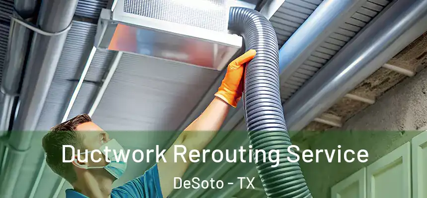  Ductwork Rerouting Service DeSoto - TX