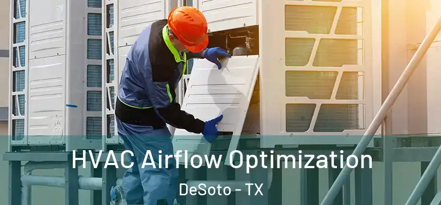  HVAC Airflow Optimization DeSoto - TX