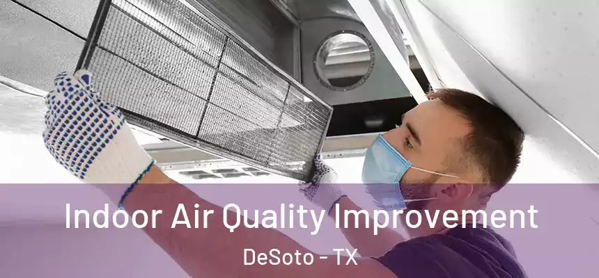  Indoor Air Quality Improvement DeSoto - TX