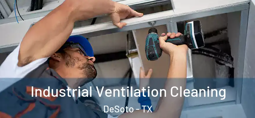  Industrial Ventilation Cleaning DeSoto - TX