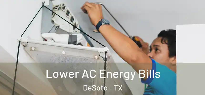  Lower AC Energy Bills DeSoto - TX