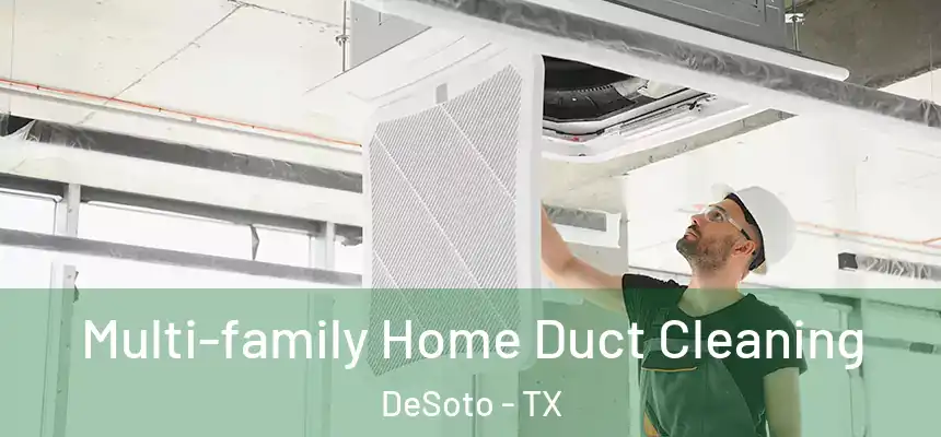  Multi-family Home Duct Cleaning DeSoto - TX