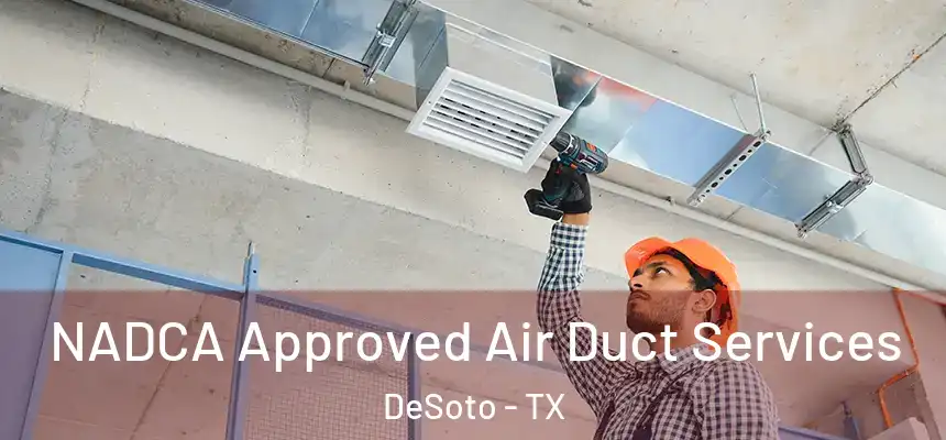  NADCA Approved Air Duct Services DeSoto - TX